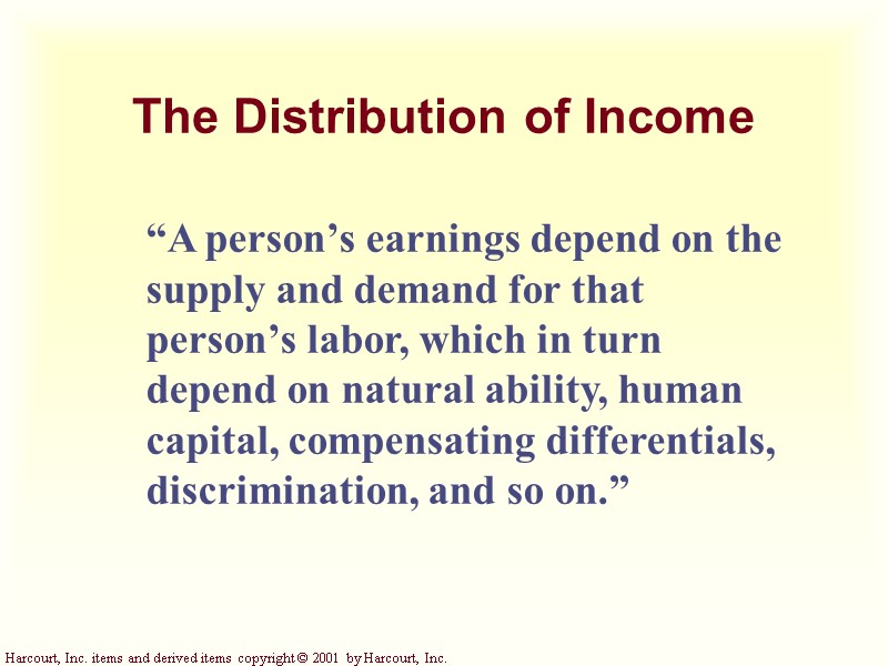 The Distribution of Income  “A person’s earnings depend on the supply and demand